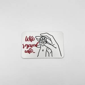 Magnet "Who rescued who..."